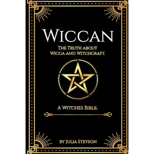 Wiccan: The Truth about Wicca and Witchcraft: The Truth about Wicca and Witchcraft: A Witches Bible (including Witches Herbs)
