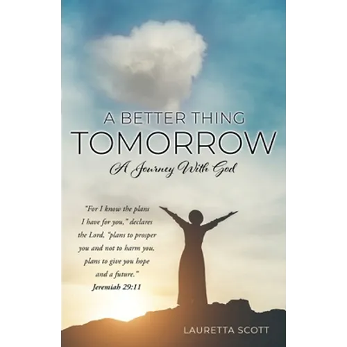 A Better Thing Tomorrow: A Journey With God