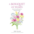 A Bouquet of Words: Express Yourself through the Language of Flowers