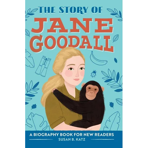 The Story of Jane Goodall: An Inspiring Biography for Young Readers
