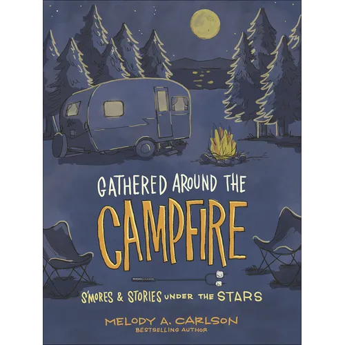 Gathered Around the Campfire: S'Mores and Stories Under the Stars