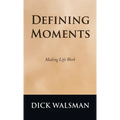 Defining Moments: Making Life Work
