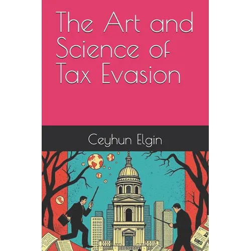 The Art and Science of Tax Evasion