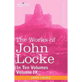 The Works of John Locke, in Ten Volumes - Vol. IX