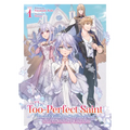 The Too-Perfect Saint: Tossed Aside by My Fiancé and Sold to Another Kingdom (Light Novel) Vol. 1