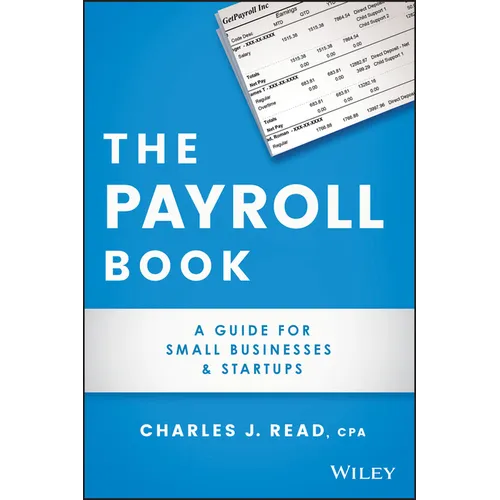 The Payroll Book: A Guide for Small Businesses and Startups