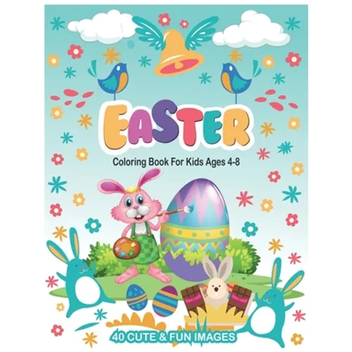 Easter Coloring Book For Kids Ages 4-8: with 40 Cute and Fun Images to Color, 8.5 x 11 Inches (21.59 x 27.94 cm)