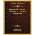 Dreams of a Spirit Seer Illustrated by Dreams of Metaphysics