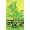 Daniel Boone - Master of the Wilderness