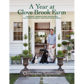 A Year at Clove Brook Farm: Gardening, Tending Flocks, Keeping Bees, Collecting Antiques, and Entertaining Friends