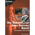 Sensational Alex Harvey Band: Every Album, Every Song