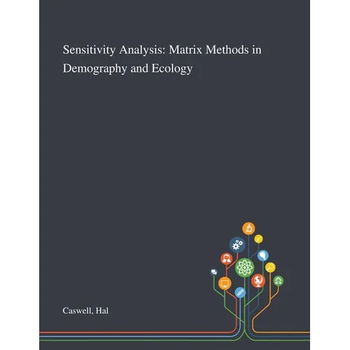 Sensitivity Analysis: Matrix Methods in Demography and Ecology
