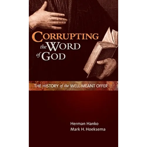 Corrupting the Word of God: The History of the Well-Meant Offer