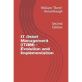 IT Asset Management (ITAM) - Evolution and Implementation: Second Edition