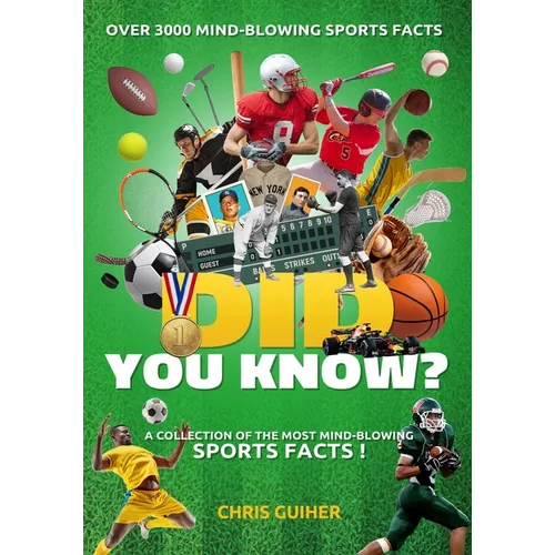 Did You Know?: A Collection of the Most Mind-Blowing Sports Facts!