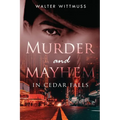 Murder and Mayhem in Cedar Falls