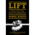 Lift: Fitness Culture, from Naked Greeks and Acrobats to Jazzercise and Ninja Warriors