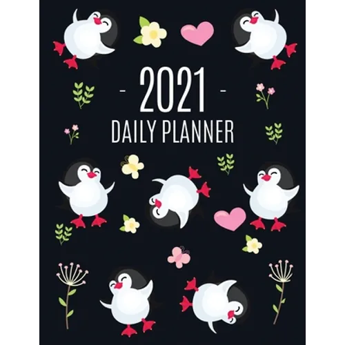 Penguin Daily Planner 2021: Keep Track of All Your Weekly Appointments! Cute Large Black Year Agenda Calendar with Monthly Spread Views Funny Animal P