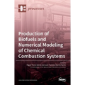 Production of Biofuels and Numerical Modeling of Chemical Combustion Systems