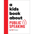 A Kids Book about Public Speaking