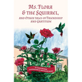 Ms. Flora & the Squirrel: And Other Tales of Friendship and Gratitude