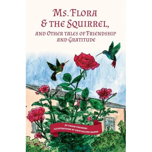 Ms. Flora & the Squirrel: And Other Tales of Friendship and Gratitude