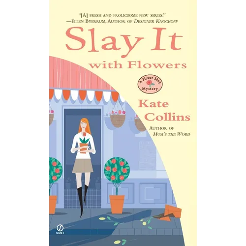 Slay it with Flowers: A Flower Shop Mystery