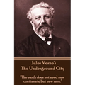 Jules Verne's The Underground City: "The earth does not need new continents, but new men."