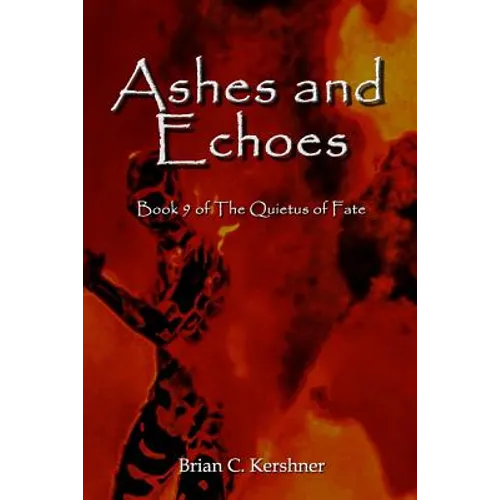 Ashes and Echoes: Book 9 of The Quietus of Fate