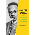 Amílcar Cabral: The Life of a Reluctant Nationalist