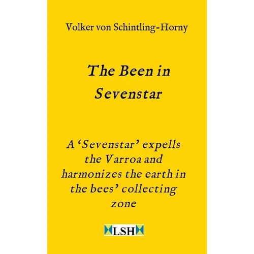 The Been in Sevenstar: A 'Sevenstar' expells the Varroa and harmonizes the earth in the bees' collecting zone