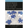 Transforming Medical Library Staff for the Twenty-First Century