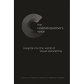 The Cinematographer's Voice: Insights into the World of Visual Storytelling