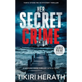 Her Secret Crime - LARGE PRINT EDITION: A gripping crime thriller with a twist