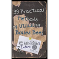 99 Practical Methods of Utilizing Boiled Beef: With a new Preface from the Publisher