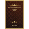 The History Of Napoleon Bonaparte (1883)