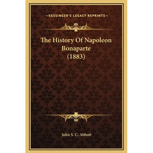 The History Of Napoleon Bonaparte (1883)