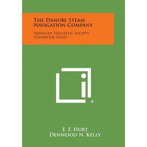 The Danube Steam Navigation Company: American Philatelic Society Handbook Series
