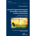 Sécurité d'approvisionnement et énergies renouvelables en droit camerounais: Recherches sur les mécanismes de diversification du parc énergétique