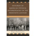 Histories of American Physical Anthropology in the Twentieth Century