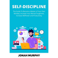 Self-Discipline: The Guide to Become a Master Of Your Own Mindset, Increase Your Mental Toughness, Increase Willpower and Productivity