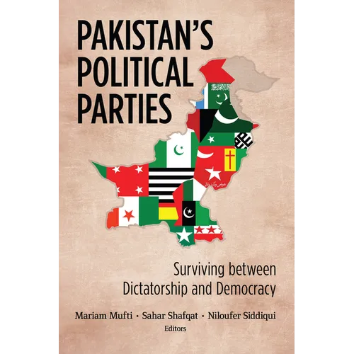 Pakistan's Political Parties: Surviving between Dictatorship and Democracy