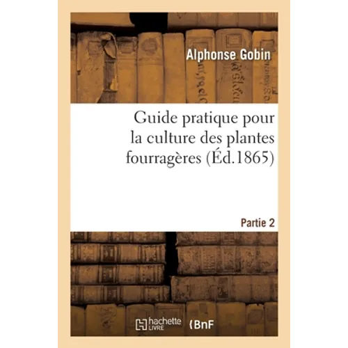 Guide Pratique Pour La Culture Des Plantes Fourragères