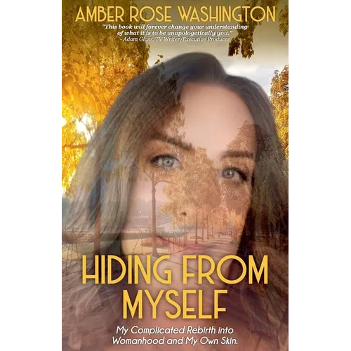 Hiding from Myself: My Complicated Rebirth Into Womanhood and My Own Skin