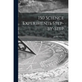 150 Science Experiments Step-by-step
