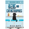 Keys and Catastrophes: A Mira Michaels Mystery