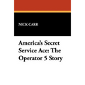 America's Secret Service Ace: The Operator 5 Story