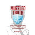 Muzzled Truth: How The California Dept. of Public Health Rejected COVID-19 Treatment and Vaccine Health Risks Warnings