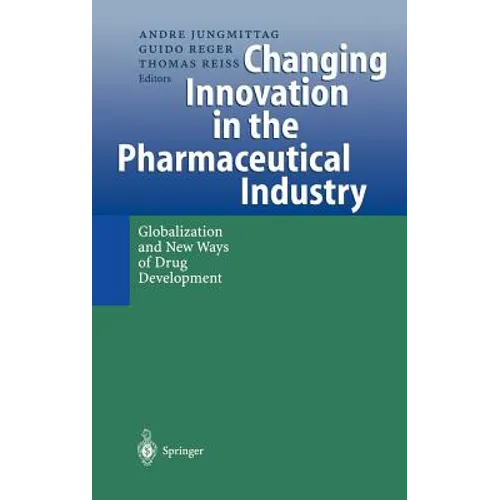 Changing Innovation in the Pharmaceutical Industry: Globalization and New Ways of Drug Development