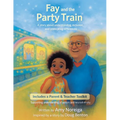Fay and the Party Train: A Story about Understanding, Inclusion, and Celebrating Differences